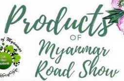 Product of Myanmar- Road Show